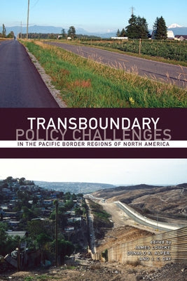 Transboundary Policy Challenges in the Pacific Border Regions of North America by Loucky, James