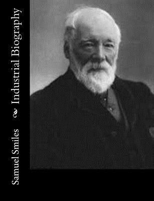 Industrial Biography by Smiles, Samuel