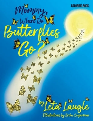 Mommy, Where Do Butterflies Go? (Coloring Book) by Laugle, Leta