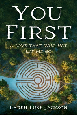 You First: A Love That Will Not Let Me Go by Jackson, Karen Luke