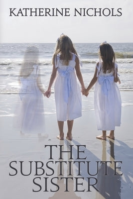 The Substitute Sister by Nichols, Katherine