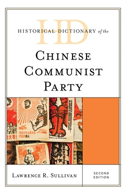 Historical Dictionary of the Chinese Communist Party, Second Edition by Sullivan, Lawrence R.