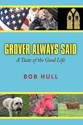 Grover Always Said: A Taste of the Good Life by Hull, Bob