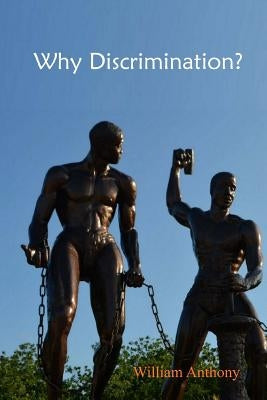 Why Discrimination?: The agony of an immigrant, who just wanted to be kind and do his job by Nijssen, Daan