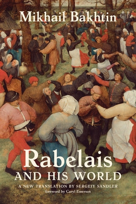 Rabelais and His World, a New Translation by Bakhtin, Mikhail