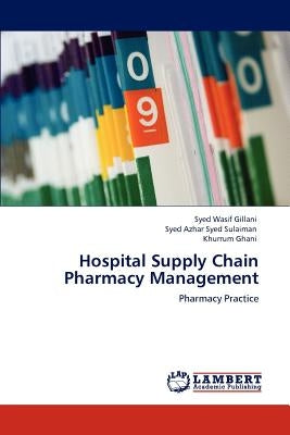 Hospital Supply Chain Pharmacy Management by Gillani, Syed Wasif