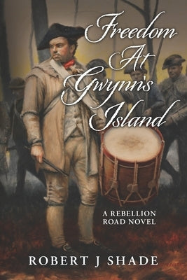 Freedom At Gwynn's Island by Shade, Robert J.