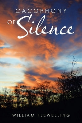 Cacophony of Silence by Flewelling, William