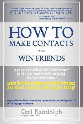 How To Make Contacts and Win Friends by Randolph, Carl
