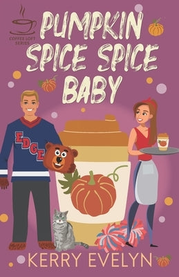 Pumpkin Spice Spice Baby: The Coffee Loft Series by Evelyn, Kerry