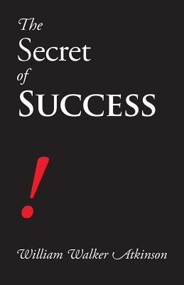 The Secret of Success by Atkinson, William Walker