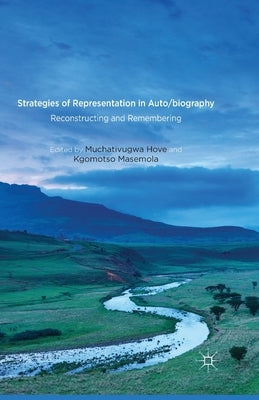 Strategies of Representation in Auto/Biography: Reconstructing and Remembering by Hove, M.