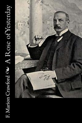 A Rose of Yesterday by Crawford, F. Marion