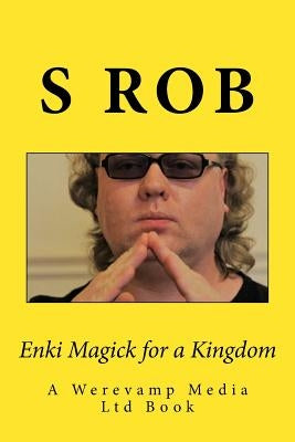 Enki Magick for a Kingdom by Rob, S.