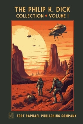 The Philip K. Dick Collection - Unabridged: Volume I: 1951-1954 by Dick, Philip K.