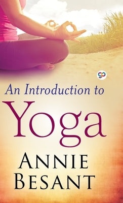 An Introduction to Yoga (Deluxe Library Edition) by Besant, Annie