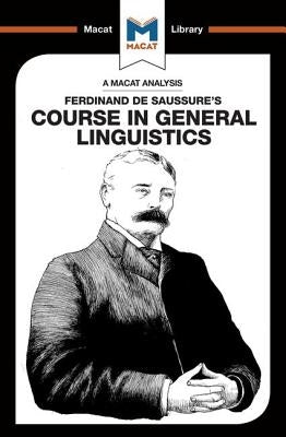 An Analysis of Ferdinand de Saussure's Course in General Linguistics by Key, Laura