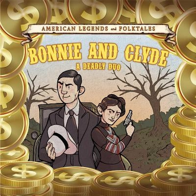 Bonnie and Clyde: A Deadly Duo by Sullivan, Laura L.