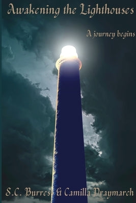 Awakening the Lighthouses: A Journey Begins by Burress, Sc
