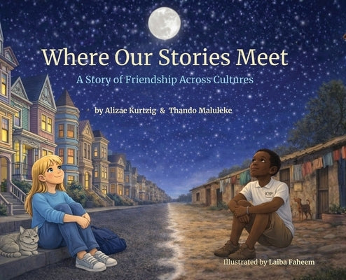 Where Our Stories Meet: A Story of Friendship Across Cultures by Kurtzig, Alizae