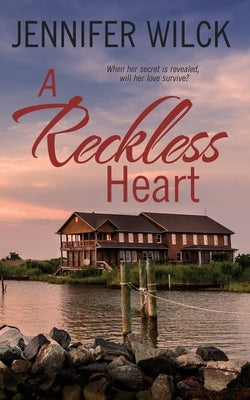 A Reckless Heart by Wilck, Jennifer