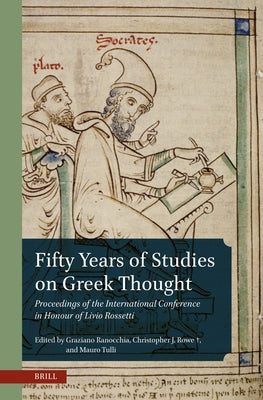 Fifty Years of Studies on Greek Thought: Proceedings of the International Conference in Honour of Livio Rossetti by Ranocchia, Graziano
