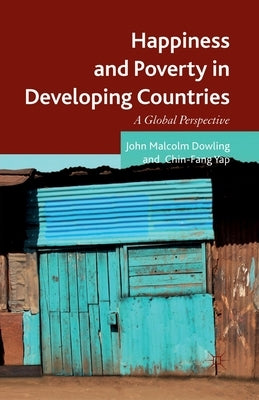 Happiness and Poverty in Developing Countries: A Global Perspective by Dowling, John Malcolm