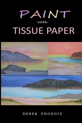 Paint with Tissue Paper by Phoenix, Derek