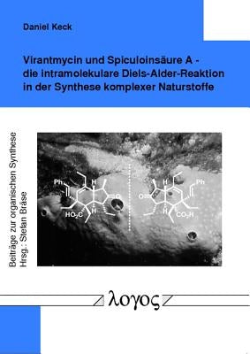 Virantmycin Und Spiculoinsaure a - Die Intramolekulare Diels-Alder-Reaktionin in Der Synthese Komplexer Naturstoffe by Keck, Daniel