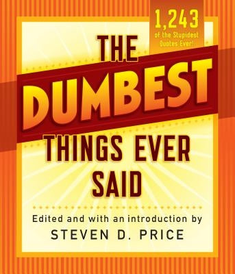 The Dumbest Things Ever Said by Price, Steven