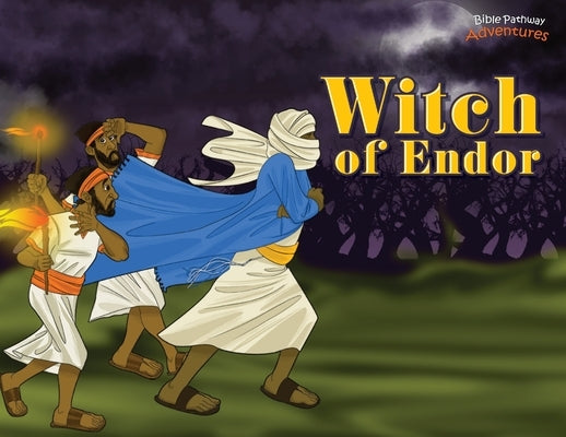 Witch of Endor: The adventures of King Saul by Adventures, Bible Pathway