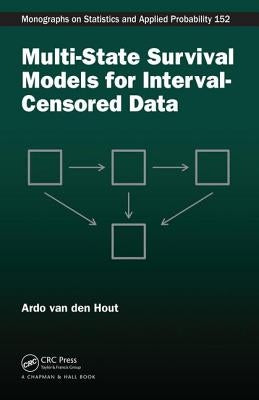 Multi-State Survival Models for Interval-Censored Data by Van Den Hout, Ardo