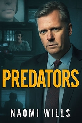 Predators: Unmasking the Legacy of To Catch a Predator - A Deep Dive into the Controversial Show, Its Ethical Dilemmas, and the Powerful Voices Behind by Wills, Naomi