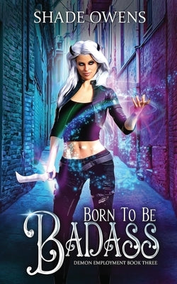 Born to be Badass: A Snarky Urban Fantasy Series by Owens, Shade