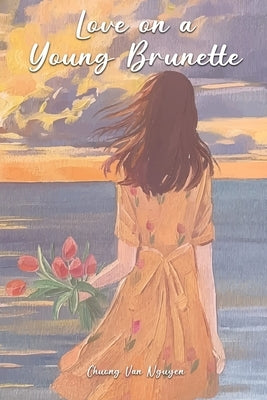 Love on a Young Brunette by Nguyen, Chuong Van