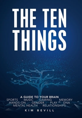 Top Ten Things: The Neuroscience on Sex Differences, Music, Gaming and More by Bevill, Kim