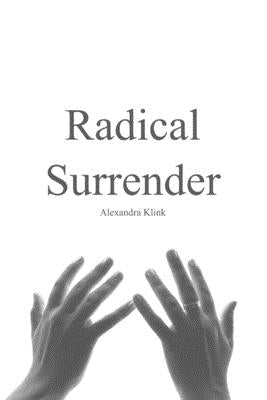 Radical Surrender by Klink, Alexandra
