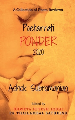 Poetarrati Ponder 2020: A Collection of Annual Poem Reviews by Subramanian, Ashok