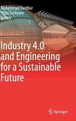 Industry 4.0 and Engineering for a Sustainable Future by Dastbaz, Mohammad