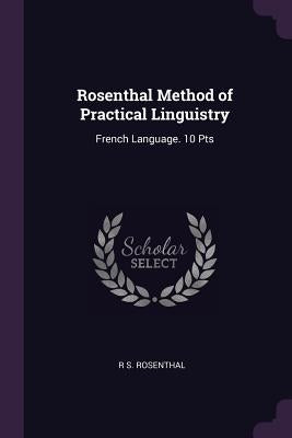 Rosenthal Method of Practical Linguistry: French Language. 10 Pts by Rosenthal, R. S.