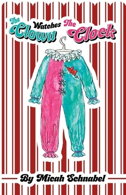 The Clown Watches The Clock by Schnabel, Micah