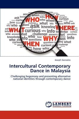 Intercultural Contemporary Dance in Malaysia by Gonzales, Joseph