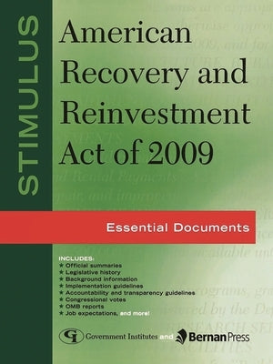 Stimulus: American Recovery and Reinvestment Act of 2009: Essential Documents by United States Government