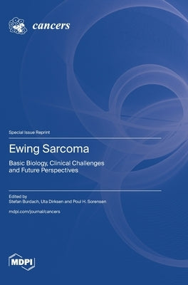 Ewing Sarcoma: Basic Biology, Clinical Challenges and Future Perspectives by Burdach, Stefan