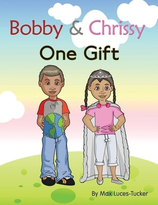 Bobby & Chrissy: One Gift by Luces-Tucker, Max