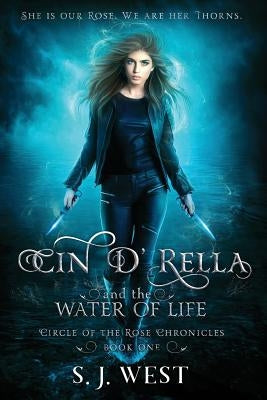 Cin d'Rella and the Water of Life, Circle of the Rose Chronicles, Book 1 by Ma, Allisyn