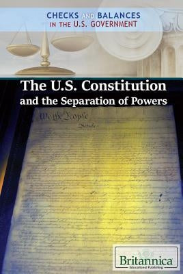 The U.S. Constitution and the Separation of Powers by Duignan, Brian