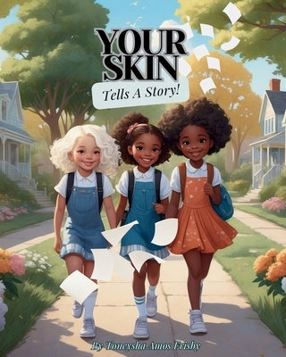 Your Skin Tells A Story! by Frisby, Toneysha Amos