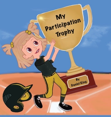 My Participation Trophy by King, Daniel