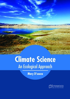 Climate Science: An Ecological Approach by D'Souza, Mary